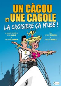 Un Cacou Et Une Cagole La Croisiere Ca M’use !. Le samedi 12 octobre 2013 au Revest-Les-Eaux. Var.  19H00